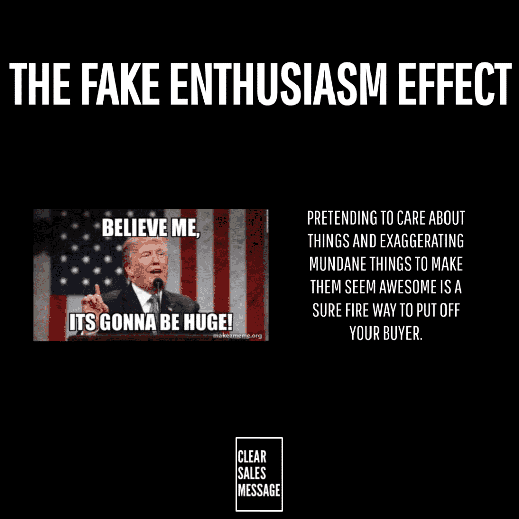 Poster style slide titled the fake enthusiasm effect with a man at a podium and a patriotic flag on the left showing a believe me its gonna be huge  meme right side has a block of text about pretending to care bottom small clear sales message logo