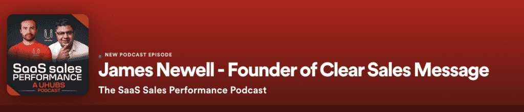 Podcast banner for the saas sales performance podcast featuring guest james newell founder of clear sales message with episode artwork on the left