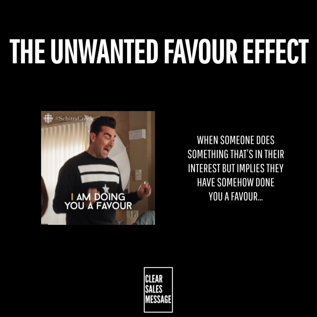 The unwanted favour effect Black poster style graphic reading the unwanted favour effect with a meme of a man saying i am doing you a favour on the left and explanatory text on the right small clear sales message logo at the bottom