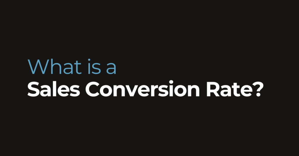 Slide title what is a sales conversion rate  in blue and white text on a black background on a presentation slide