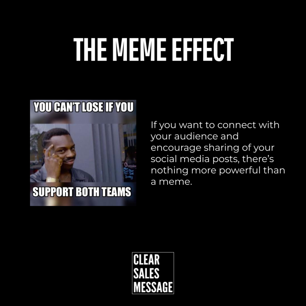 The meme effect Black poster with bold the meme effect left meme image of a man pointing with captions you cant lose if you and support both teams right column explains benefits of memes for audience engagement bottom small clear sales message logo
