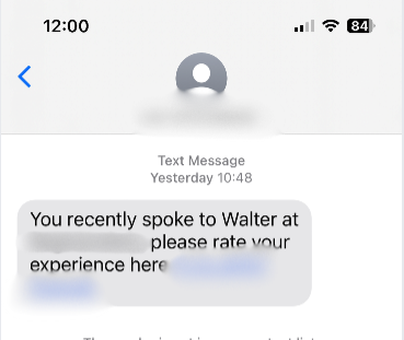 Screenshot 2024 03 20 at 12 02 12 Iphone messaging screen showing a chat with a rounded bubble that reads you recently spoke to walter at please rate your experience here with yesterday 1048 above and a blurred profile avatar at the top