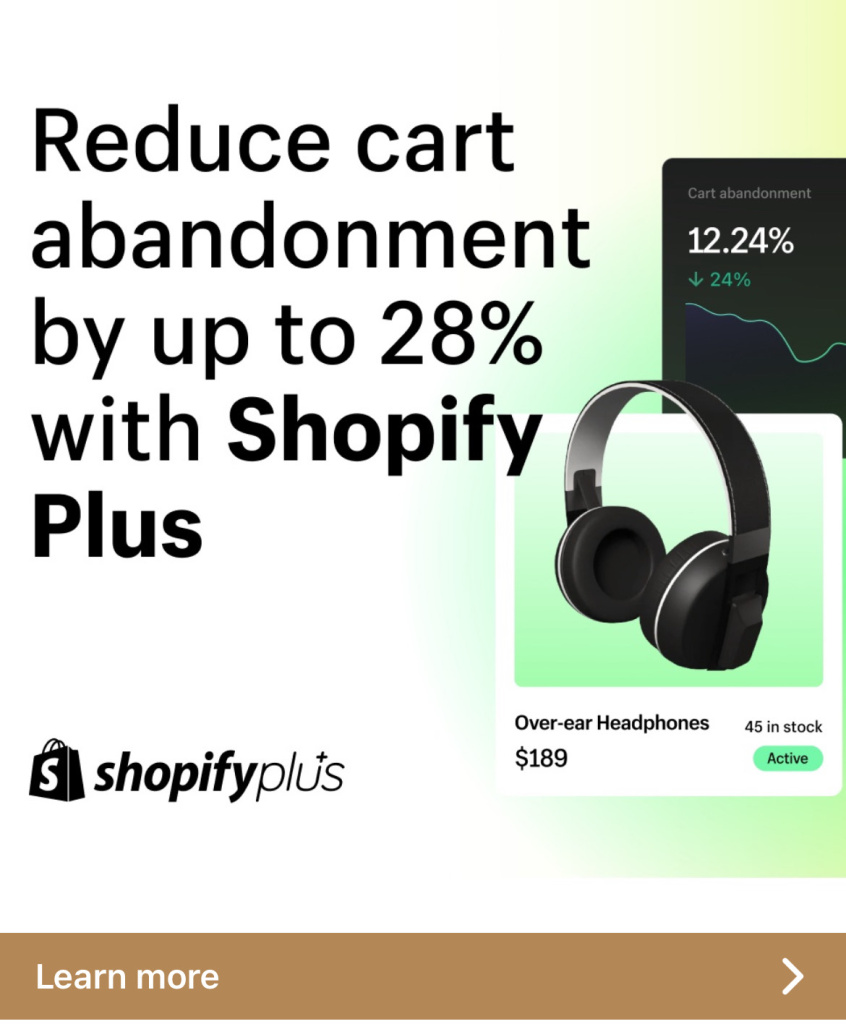 Img 6733 Ad for shopify plus bold text about reducing cart abandonment with headphones product card and a learn more cta bar at bottom