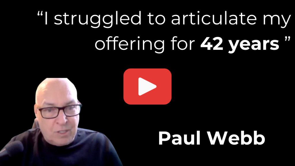 Video thumbnail with paul webb in bottom left a white quote reading i struggled to articulate my offering for 42 years and a central red play button