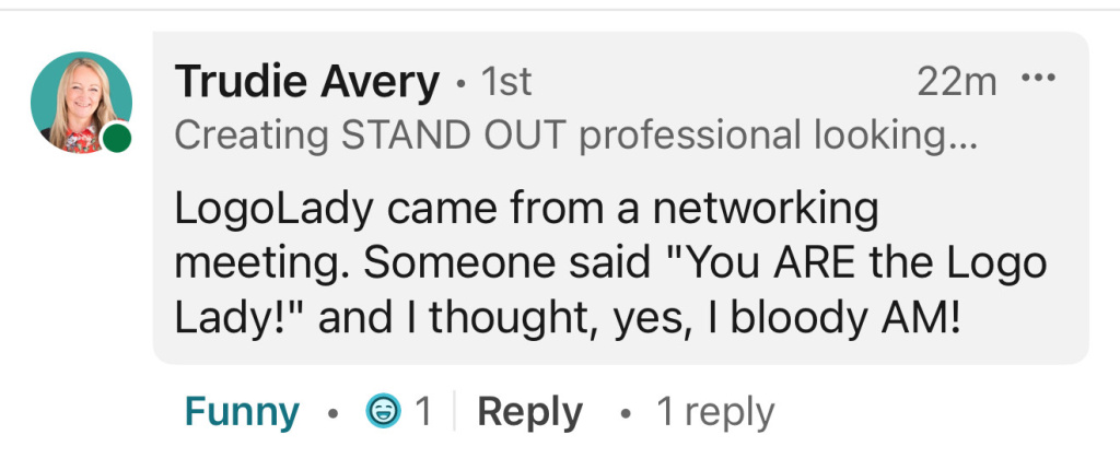Img 0968 Social post by trudie avery logolady came from a networking meeting You are the logo lady I bloody am categorized funny with 1 reaction and 1 reply