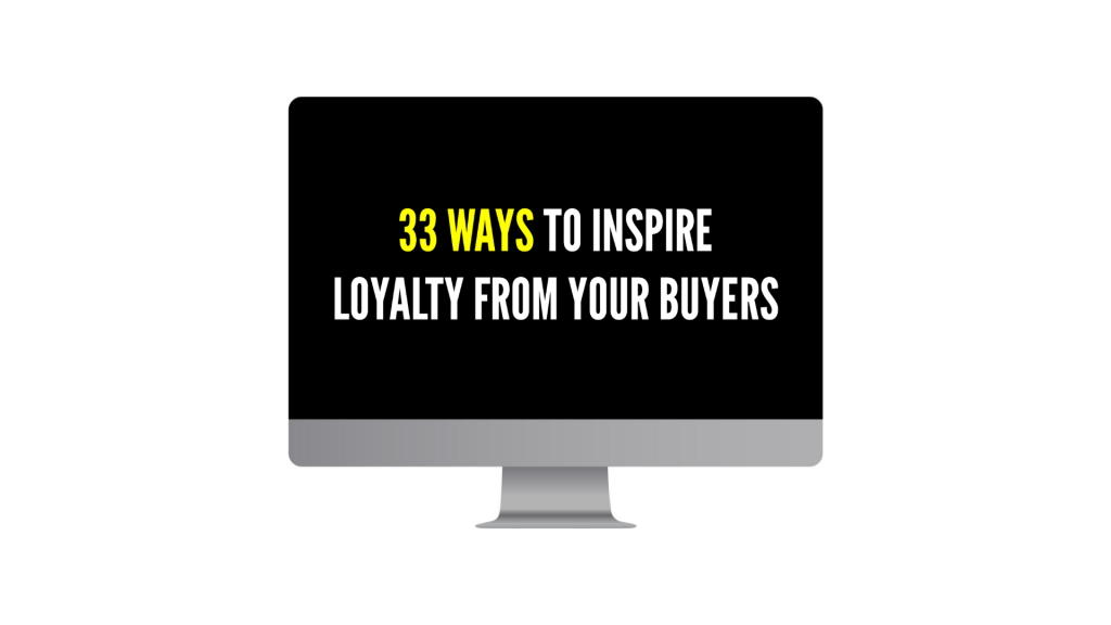 2 Black computer monitor displaying the title 33 ways to inspire loyalty from your buyers with 33 ways in yellow