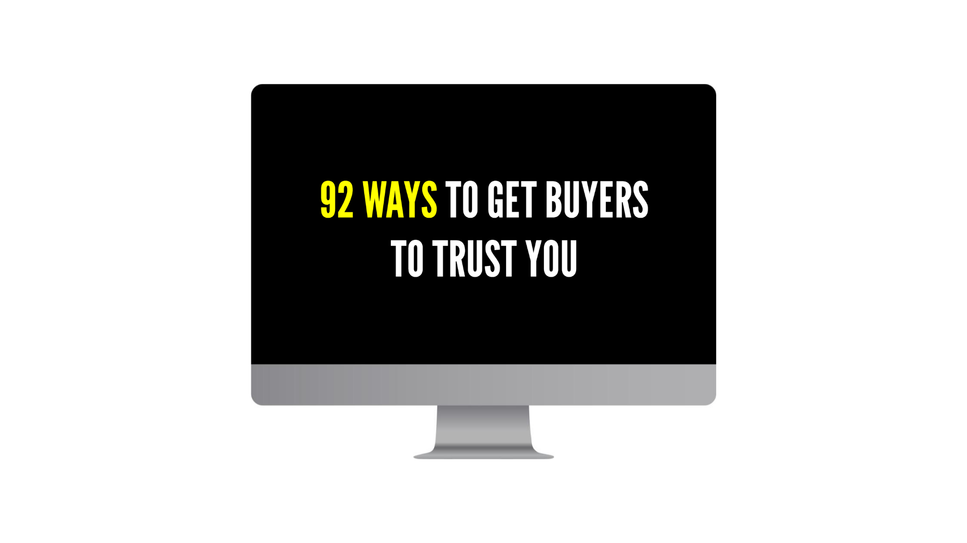 Headline on a computer monitor 92 ways to get buyers to trust you with the number 92 in yellow