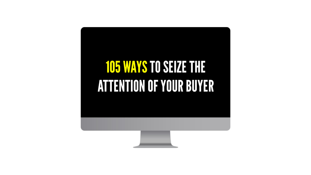 2 Monitor displaying a bold headline 105 ways to seize the attention of your buyer in yellowwhite on black background