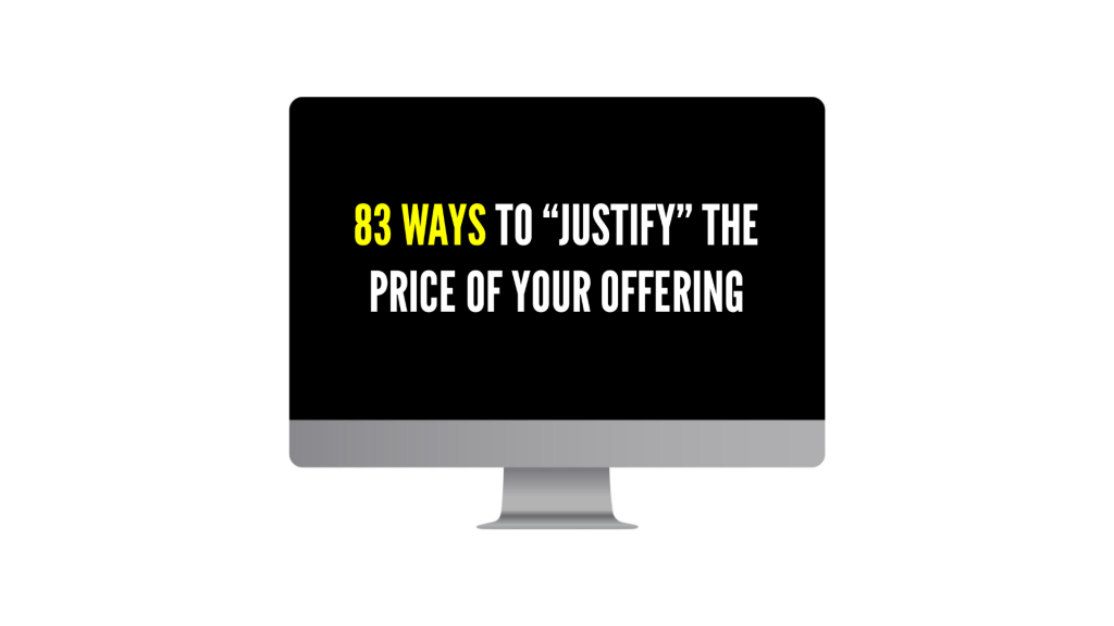 Computer monitor displays a bold headline 83 ways to justify the price of your offering on a black screen with yellow 83 ways text and white lettering elsewhere