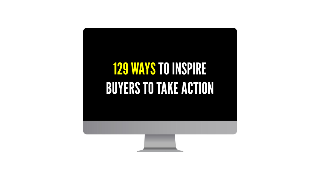 On a computer monitor a bold title reads 129 ways to inspire buyers to take action in yellow and white on a black background