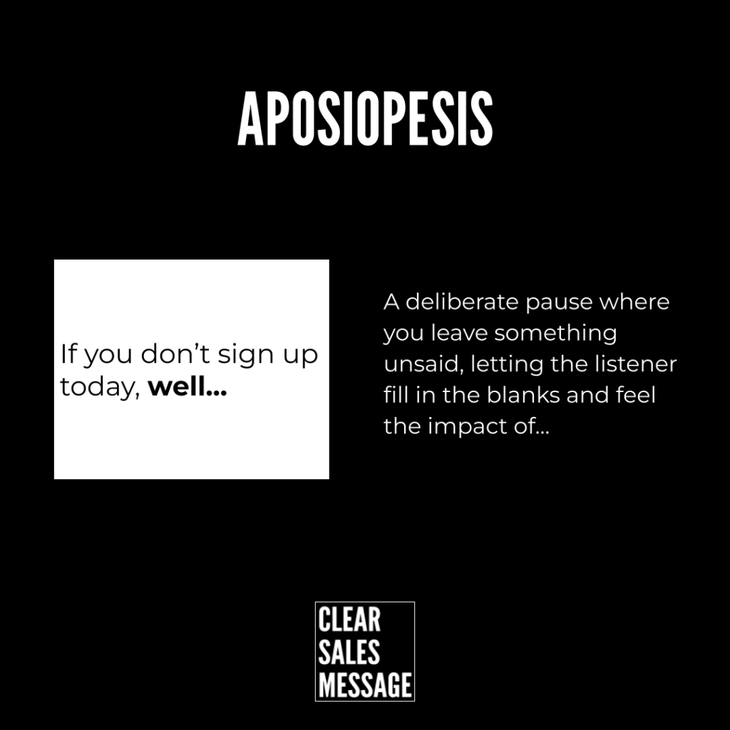 Aposiopesis Black slide with the title aposiopesis in white at top below are two text panels left reads if you dont sign up today well right reads a deliberate pause where you leave something unsaid letting the listener fill in the blanks and feel the impact of and a small clear sales message logo at the bottom center