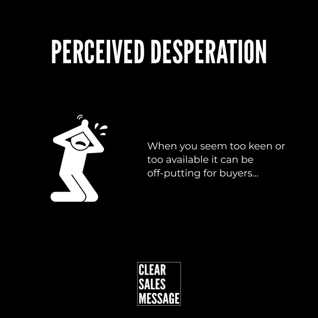 Perceived desperation Black background with large perceived desperation title a distressed white stick figure on the left and the line about being too available for buyers small clear sales message logo at bottom center