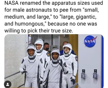 Group of astronauts in white spacesuits exiting a nasa craft with a caption about nasa renaming the sizing for male astronauts pee apparatus from smallmediumlarge to largegigantichumongous
