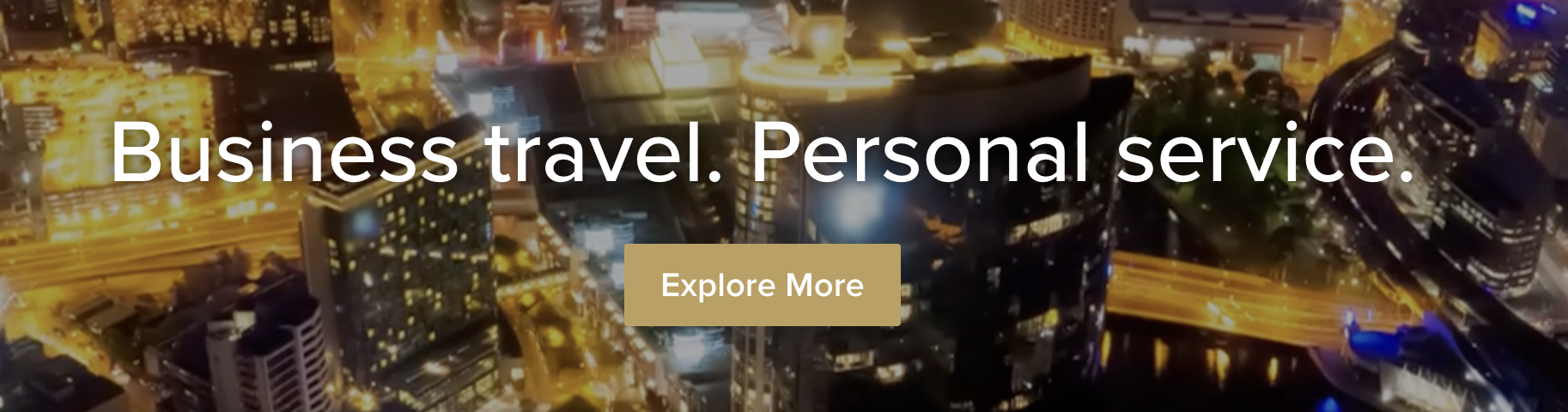 Screenshot 2025 11 07 at 23 28 06 Nighttime cityscape hero with bold white text business travel Personal service and a gold explore more button in the center