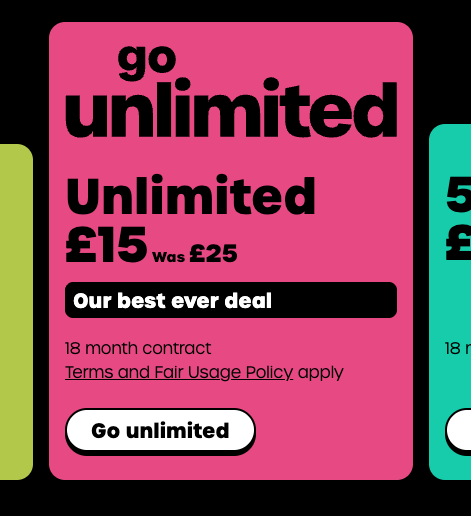 Pink promotional price card advertising an unlimited plan for £15 was £25 with a bold our best ever deal badge and a go unlimited button 18month contract terms listed and a terms link
