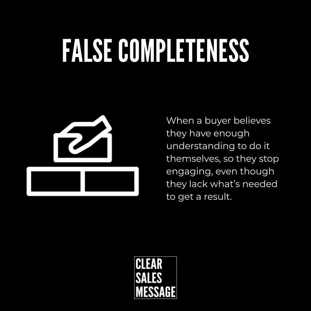 Slide titled false completeness left is a hand placing a brick on a wall icon right shows text about buyers disengaging when they think they understand enough bottom small clear sales message logo