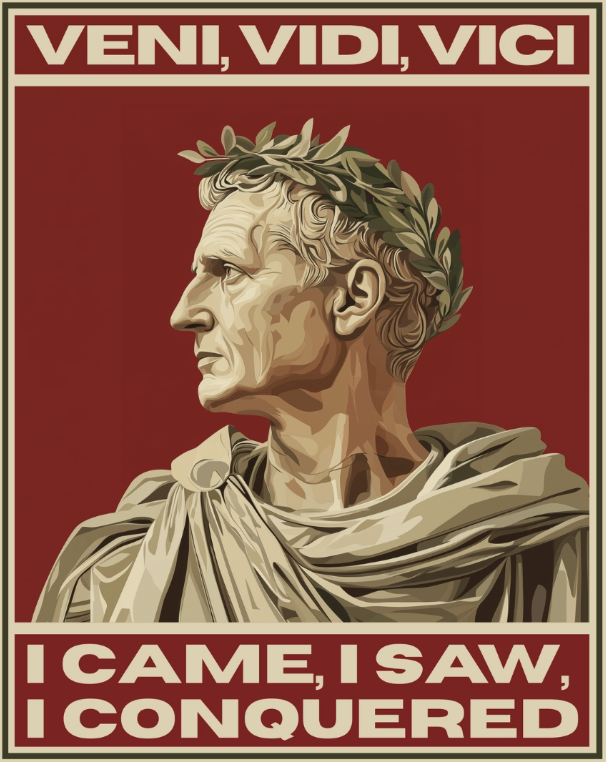Stylized roman statue bust with laurel crown on a red poster framed in beige with the captions veni vidi vici on top and i came i saw conquered below