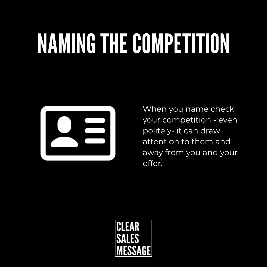 Naming the competition Slide titled naming the competition with a white id badge icon on the left and the text when you name check your competition even politely it can draw attention to them and away from you and your offer and a small clear sales message logo at the bottom