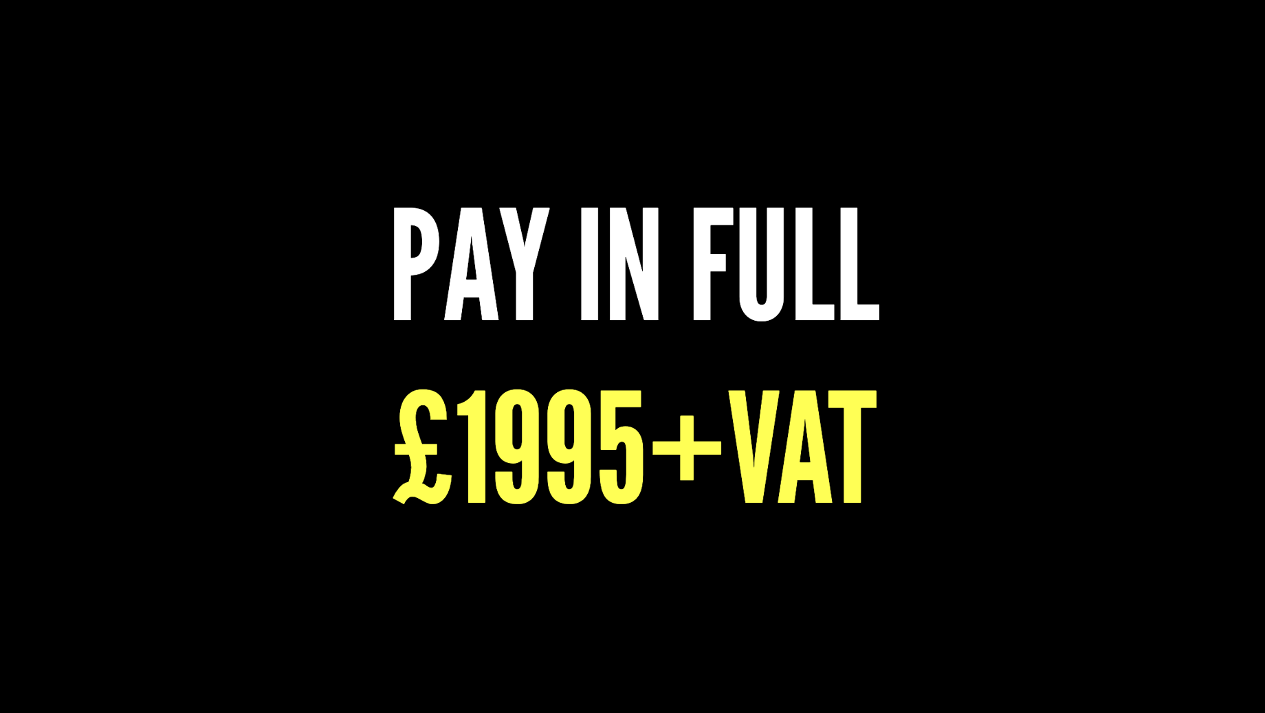 Black banner with white pay in full and yellow £1995 + vat text promotional price cue
