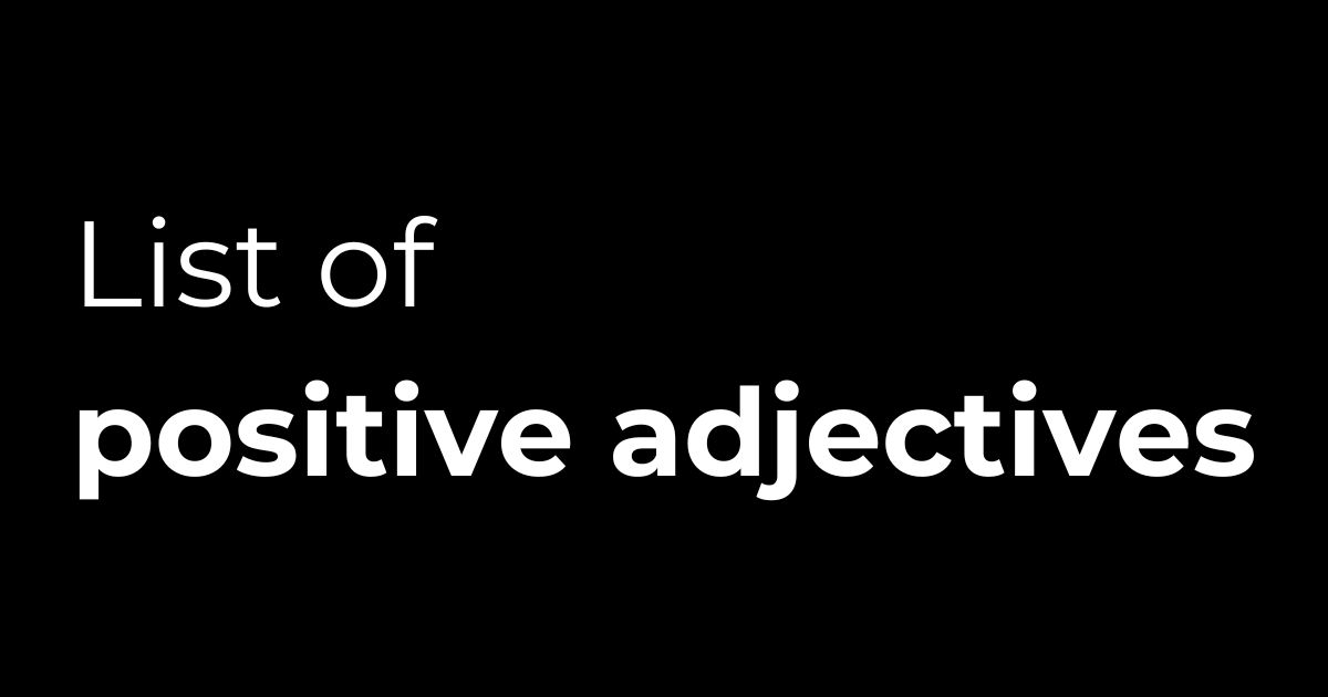 Black background with large white text reading list of positive adjectives