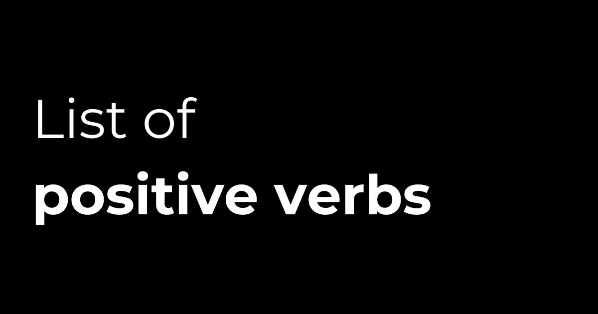 Slide with black background and white text reading list of positive verbs
