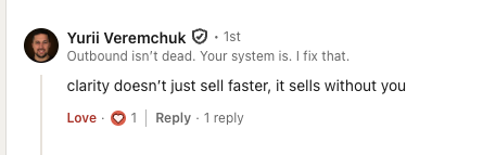 Concept proof example Linkedin style comment by yurii veremchuk outbound isnt dead Your system is I fix that a reply adds clarity doesnt just sell faster it sells without you with a love reaction 1 and 1 reply