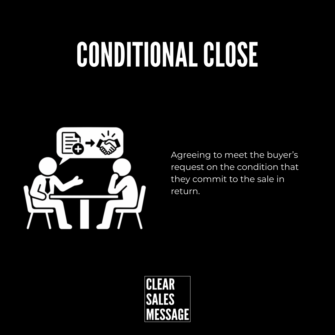 Conditional close Black slide titled conditional close with two people at a table negotiating caption explains meeting the buyers condition in exchange for a sale