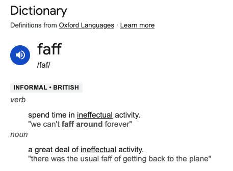 Dictionary entry for aff informal british verb meaning to spend time in ineffectual activity with example sentences